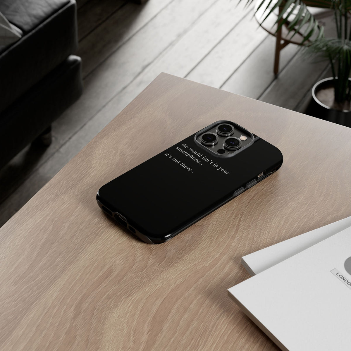 'not in your smartphone' iphone case