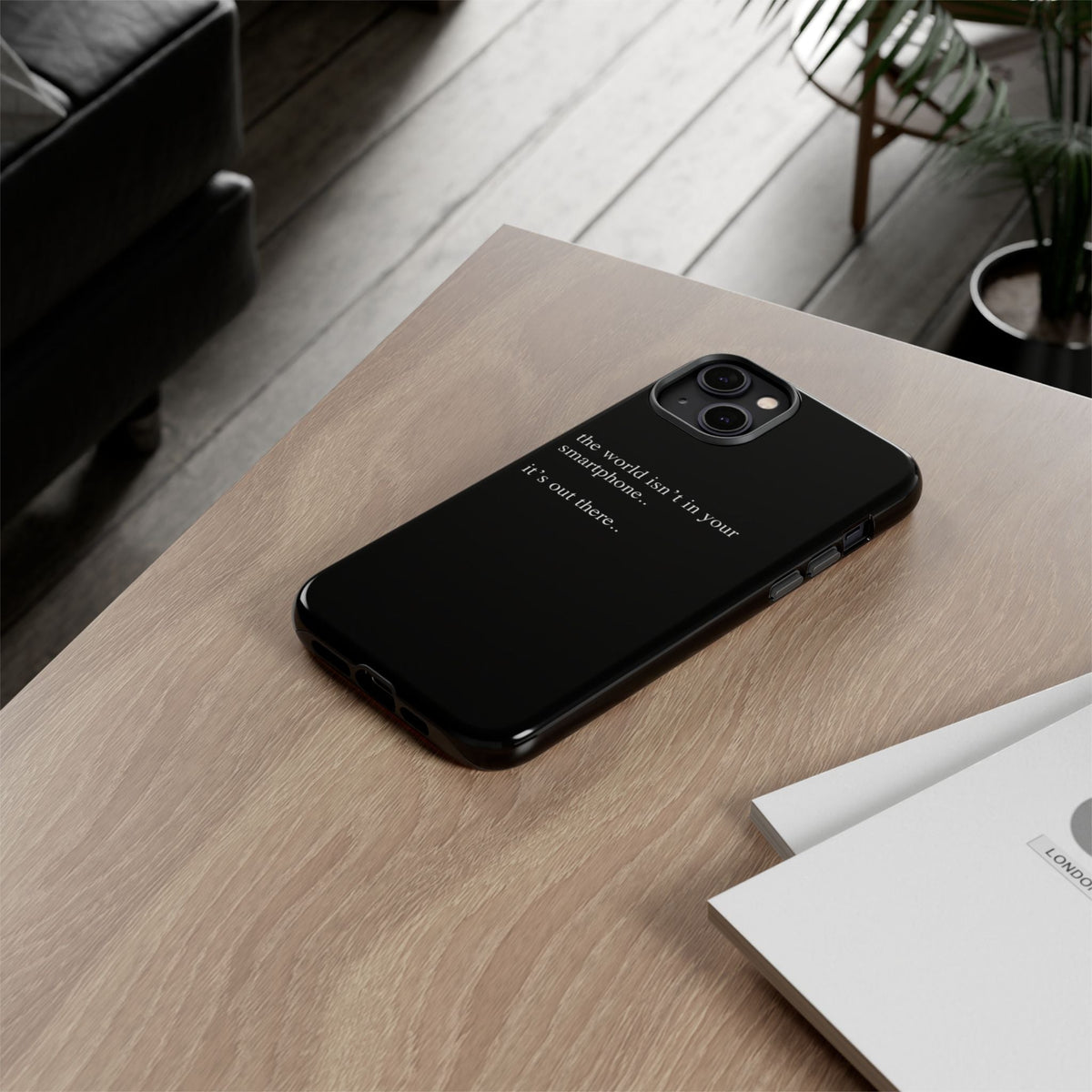 'not in your smartphone' iphone case