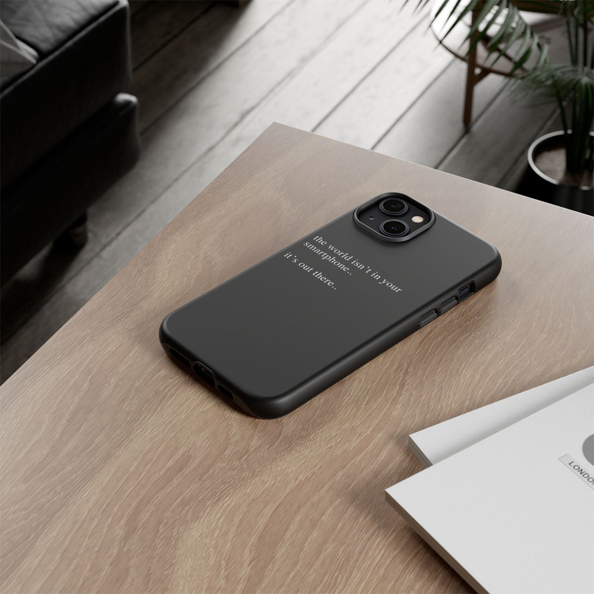 'not in your smartphone' iphone case