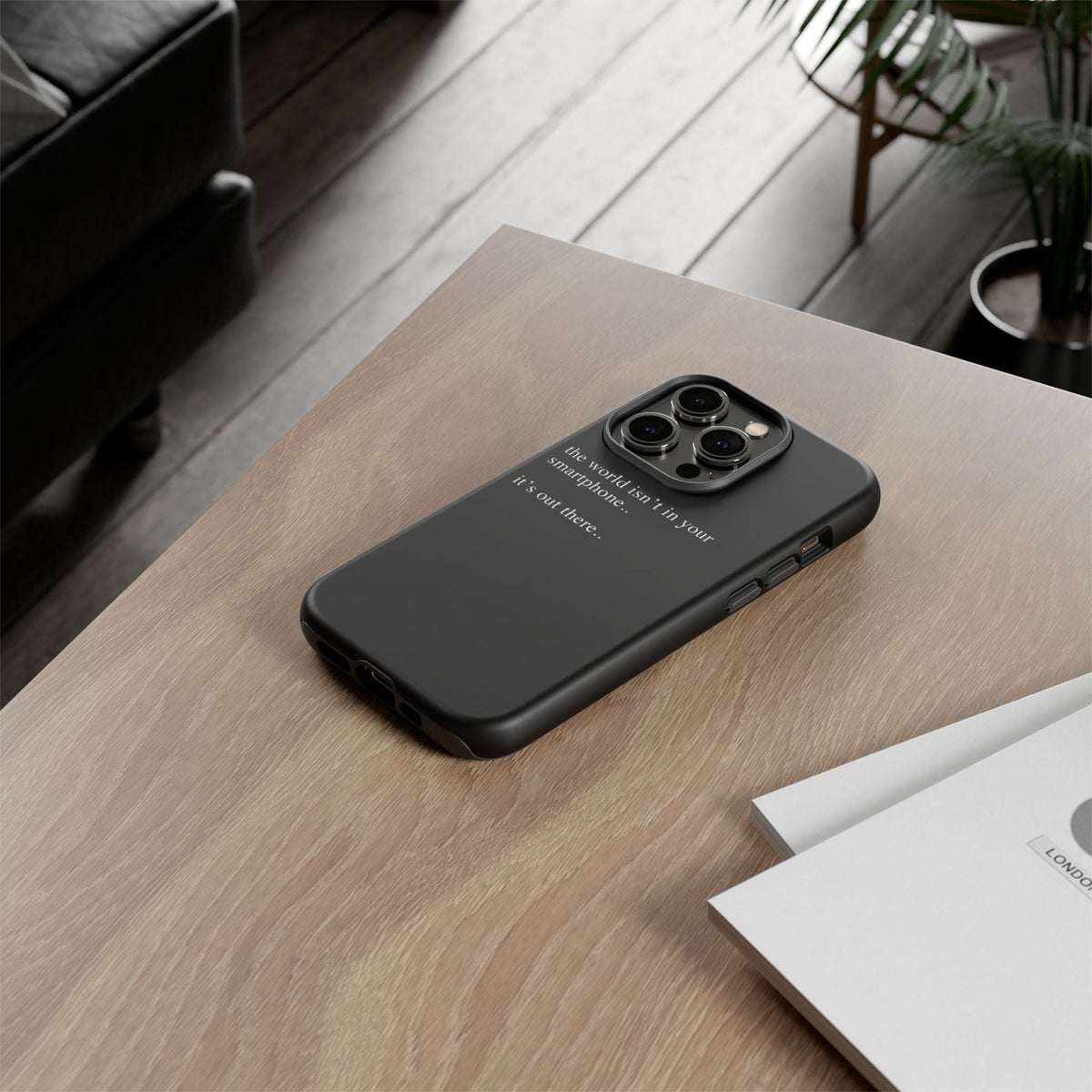 'not in your smartphone' iphone case