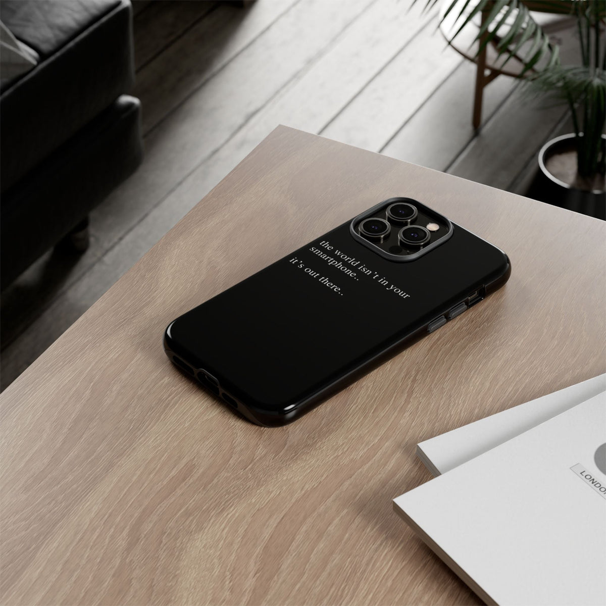 'not in your smartphone' iphone case